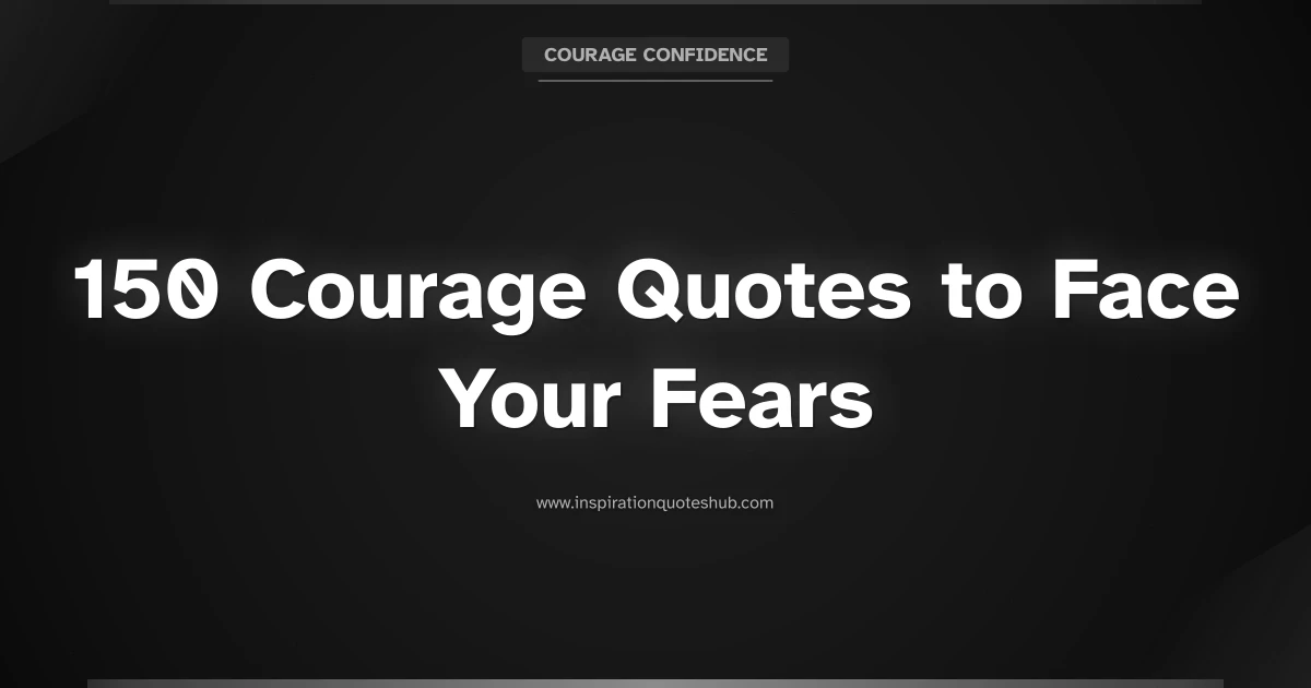 Featured image for 150 Courage Quotes to Face Your Fears