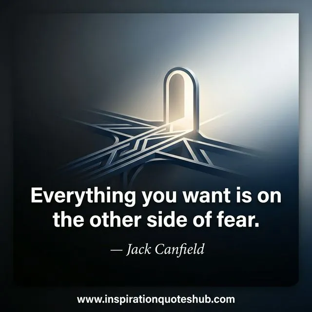 Inspirational bravery quote about overcoming fear to achieve your dreams Bravery quote - Everything you want is on the other side of fear - Jack Canfield