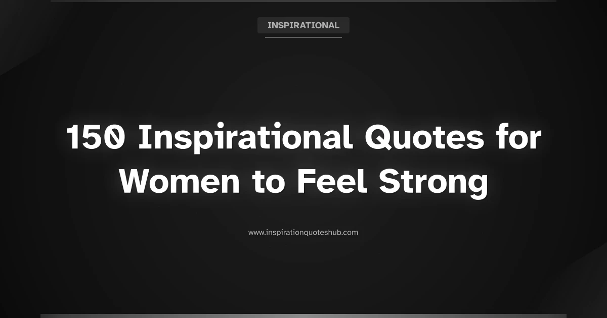 Featured image for 150 Inspirational Quotes for Women to Feel Strong