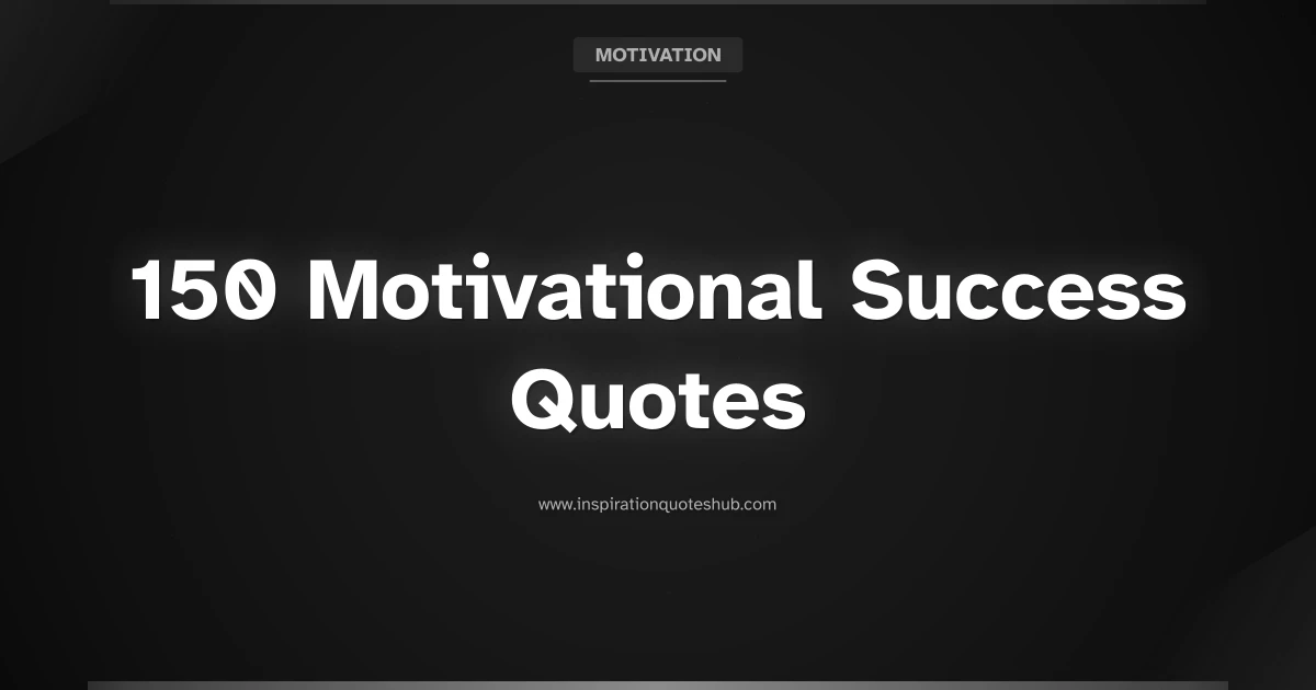 Featured image for 150 Motivational Success Quotes to Fuel Your Goals