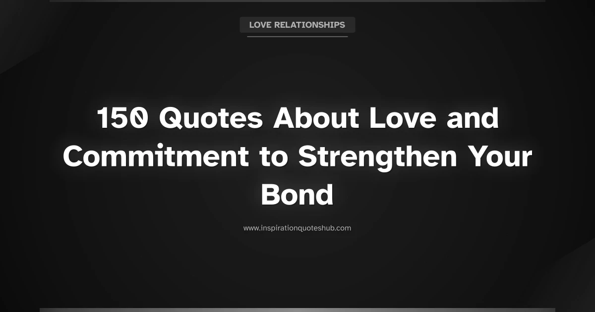 Featured image for 150 Quotes About Love and Commitment to Strengthen Your Bond