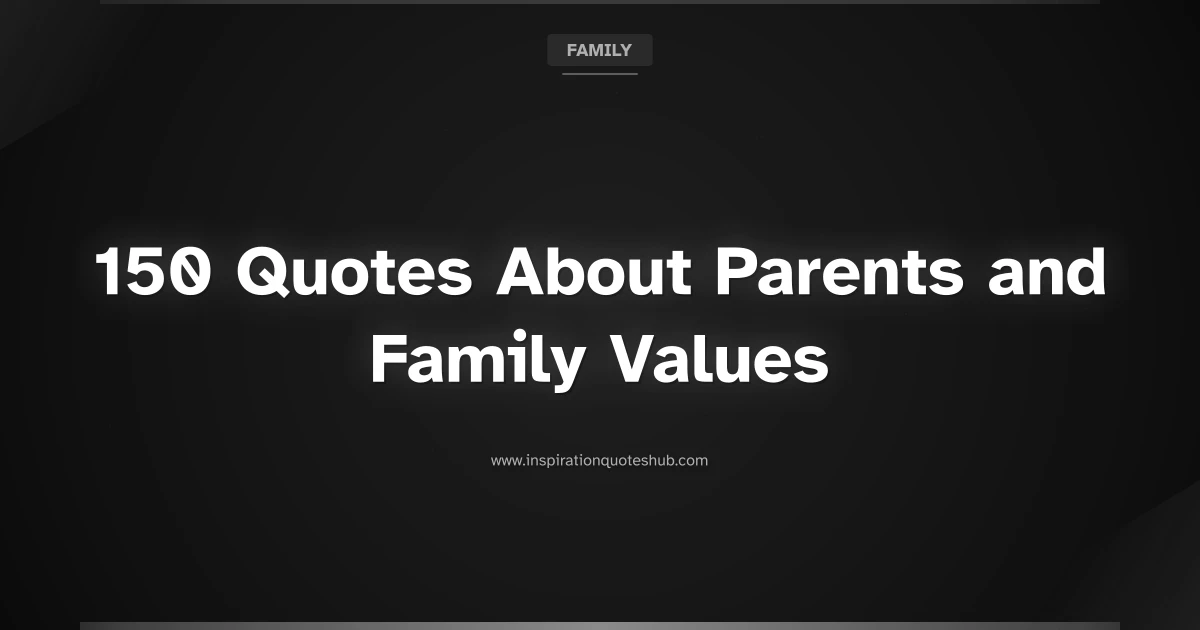 Featured image for 150 Quotes About Parents and Family Values to Cherish