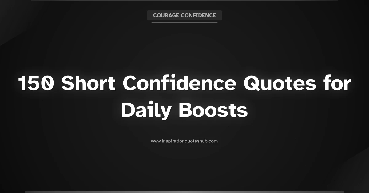 Featured image for 150 Short Confidence Quotes for Daily Boosts to Fuel Your Inner Strength
