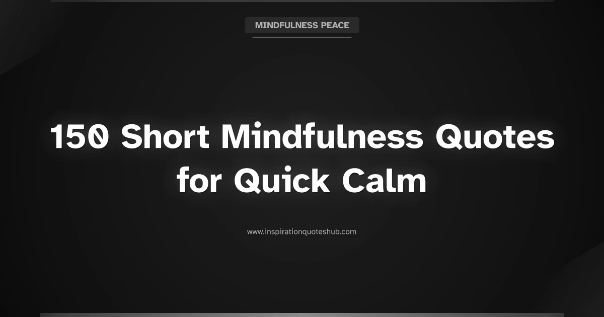 Featured image for 150 Short Mindfulness Quotes for Quick Calm