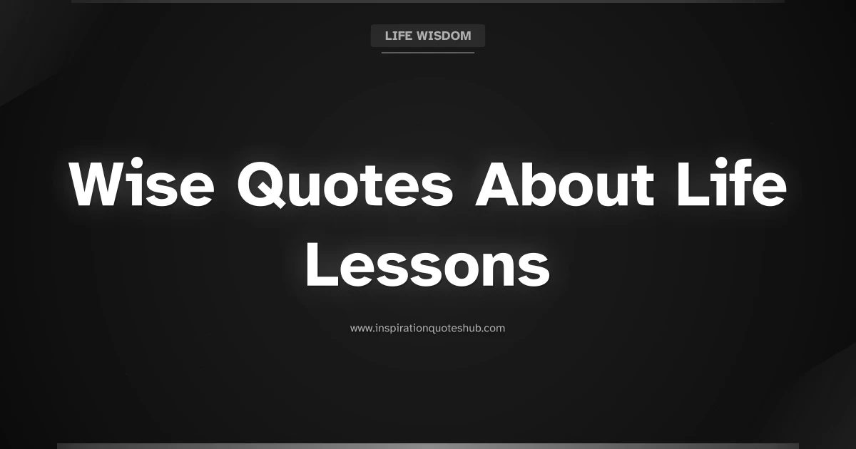 Featured image for 150 Wise Quotes About Life Lessons: Wisdom for Growth